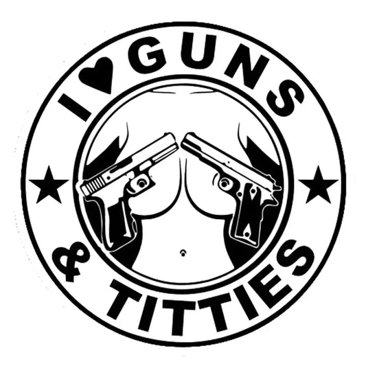 I LOVE GUNS AND TITTIES – Car Sticker