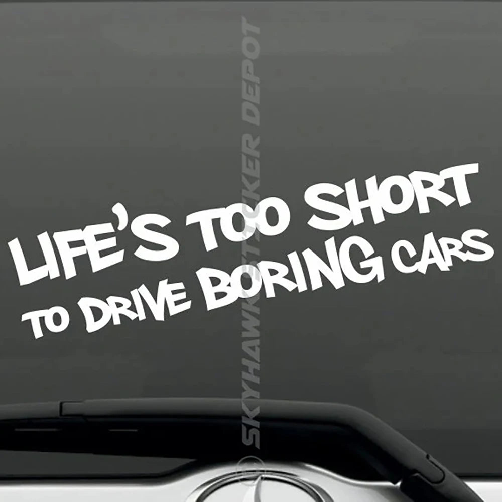 Life Is Too Short To Drive Boring Cars - Decal Car Bumper Sticker